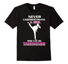 Never Underestimate a Girl Who Can Do Taekwondo T-Shirt