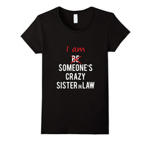 I Am Someone's Crazy Sister in Law Tshirt Great Gift Idea