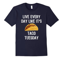 Live Everyday Like It's Taco Tuesday T-Shirt