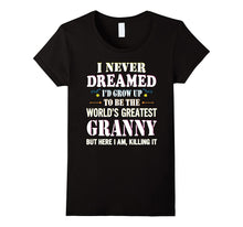 I Never Dreamed Grow Up World's Greatest Granny T-Shirt