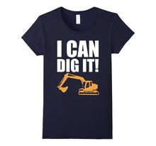 I Can Dig It! Landscaping Backhoe Construction Gift T-Shirts