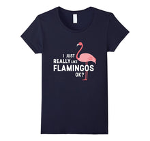 I Just Really Like Flamingos Ok? T-Shirt
