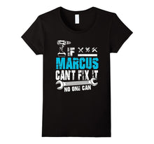 If Marcus Can't Fix It No One Can T-Shirt, Father Day Gift