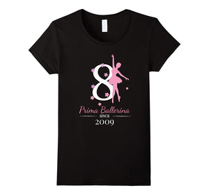 #8 Ballerina Birthday T-Shirt - Prima Ballerina Since 2009