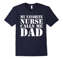 Mens Gift Funny Father - My Favorite Nurse Calls Me Dad T-Shirt