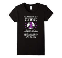 Alzheimer's - Comes With a Daughter Who Never Give Up Tshirt