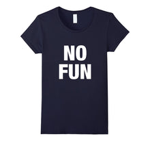No Fun T-Shirts