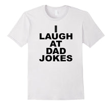 Funny I Laugh at Dad Jokes Fathers Day T-Shirt