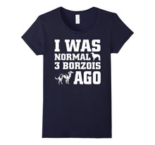 Borzoi Shirt I Was Normal 3 Borzois Ago