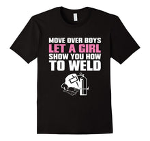 1. Move Over Boys Let a Girl Show You How to Weld T-Shirt