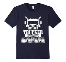 Retired Trucker Just Like a Recular Trucker Only Way Happier