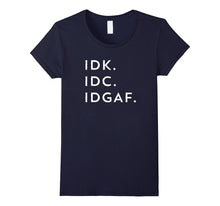 IDK IDC IDGAF T-Shirt Funny Sarcastic Graphic Tee Black Font