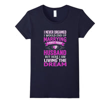 I Never Dreamed I'd Marry a Perfect Freakin' Husband T-Shirt