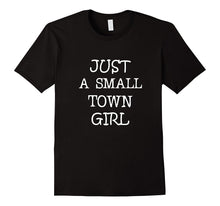 Just a Small Town Girl T-Shirt