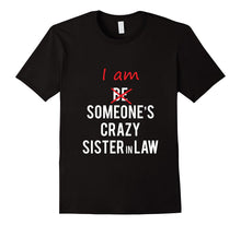 I Am Someone's Crazy Sister in Law Tshirt Great Gift Idea