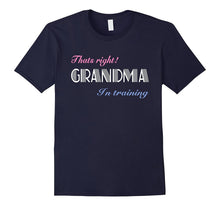 That's Right! Grandma in Training T-Shirt
