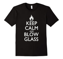 "Keep Calm and Blow Glass" Most Awesome Glass Blower T-Shirt