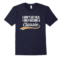 I Don't Get Old Senior Citizen Day T-Shirt - Funny Old Shirt