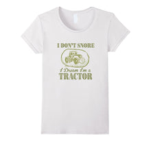 I Don't Snore I Dream I'm a Tractor Funny Farmer T Shirts