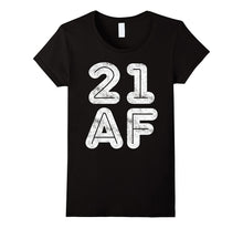 21 AF T-Shirt Funny 21st Birthday Gift Shirt