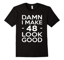 48 Years Old Look Good-48th Birthday Gift Ideas for Her/Him