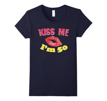 Kiss Me I'm 50 T-Shirt Happy 50th Birthday Funny Birthday Te