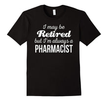 Retired Pharmacist T Shirt I'm Always a Pharmacist Funny