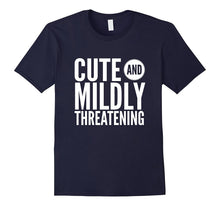 Cute and Mildly Threatening Sassy Funny Gift T-Shirt