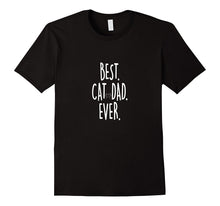Best Cat Dad Ever T-Shirt Man't Father Day Kitten Gift Tee