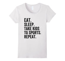 Eat Sleep Take Kids to Sports Repeat - Sports Parent T-Shirt