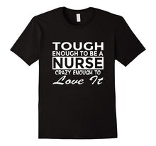 Funny Nurse Shirt Tough Enough to Love It