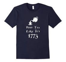 Pour Tea Like It's 1773 Boston Tea Party Tee Shirt