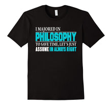 Funny Philosophy Majored Saying, I'm Always Right T-Shirt