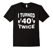 I Turned 40 Twice T-Shirt Funny 80th Retro Birthday Gift