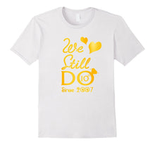 10th Wedding Anniversary Tshirt We Still Do Gifts for Couple