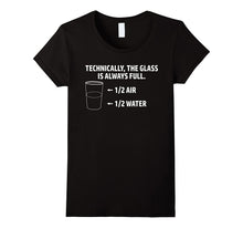 Technically the Glass Is Always Full Math Science T-Shirt