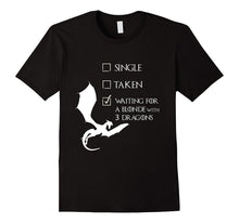Single Taken Waiting for Blonde With 3 Three Dragons T-Shirt