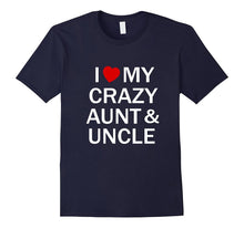 I Love My Crazy Aunt T Shirt | I Love My Crazy Uncle T Shirt
