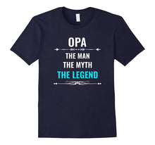Opa the Man the Myth the Legend T Shirt