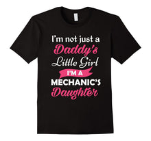 I'm Not Just a Daddy's Little Girl I'm a Mechanic's Daughter Cute Father's Day Gift T-Shirt