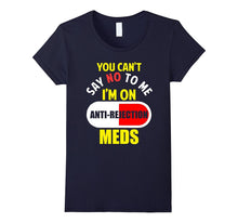 Funny Anti- Rejection Meds T-Shirt Meme Quote Saying Gift