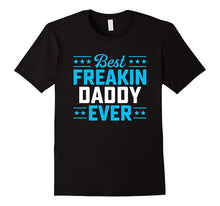 Best Freakin Daddy Matching Family T-Shirt