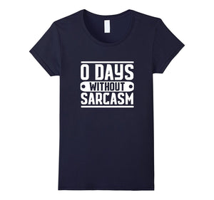 0 Days Without Sarcasm Clever Quotes Graphics Funny T-Shirt