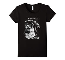 I LIke My German Shepherd More Than I Like People T-Shirt