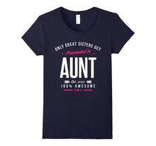 Only the Best Sisters Get Promoted to Aunt T-Shirt