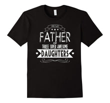 Proud Father of 3 Super Awesome Daughters T-Shirt