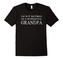I'm Not Retired I'm a Professional Grandpa T-Shirt Gift Idea