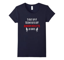 5 Out of 6 Scientists Say Russian Roulette Is Safe T-Shirt