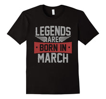 Legends Are Born in March T Shirt, Birthday Gift Tee Shirt
