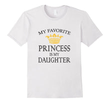 My Favorite Princess Is My Daughter T-Shirt